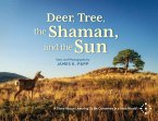 Deer, Tree, the Shaman, and the Sun: A Story About Learning To Be Ourselves in a New World