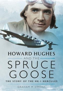 Howard Hughes and the Spruce Goose: The Story of the Hk-1 Hercules - M, Simons, Graham