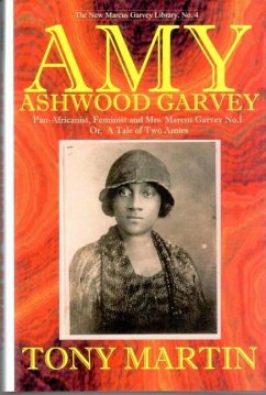 Amy Ashwood Garvey: Pan-Africanist, Feminist and Mrs. Garvey No.1 Or, a Tale of Two Amies - Martin, Tony