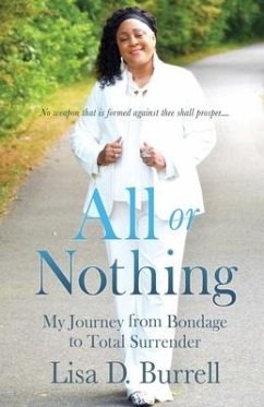 All or Nothing: My Journey from Bondage to Total Surrender - Burrell, Lisa D.