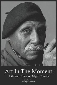 Art in the Moment: Life and Times of Adger Cowans - Cowans, Adger