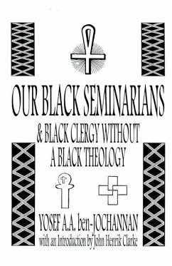 Our Black Seminarians and Black Clergy Without a Black Theology - Ben-Jochannan, Yosef A a