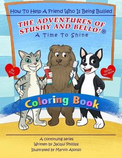 A Time to Shine: How To Help A Friend Who Is Being Bullied - Coloring Book: The Adventures Of Stushy And Bello! - Phillips, Jacqui