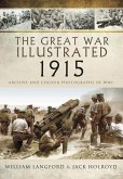 The Great War Illustrated 1915: Archive and Colour Photographs of Wwi