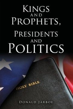 Kings and Prophets, Presidents and Politics - Jarboe, Donald