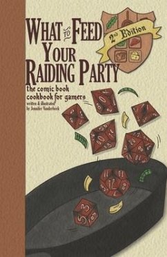 What to Feed Your Raiding Party: a comic book cookbook for gamers - VanDerBeek, Jennfier