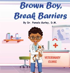 Brown Boy, Break Barriers - Gurley, Pamela