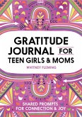 Gratitude Journal for Teen Girls and Moms: Shared Prompts for Connection and Joy