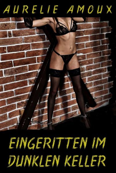 Eingeritten im dunklen Keller (eBook, ePUB) Eingeritten im dunklen Keller (eBook, ePUB)