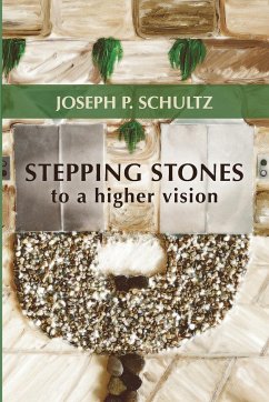Stepping Stones to a Higher Vision - Schultz, Joseph P.