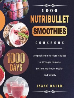 1000 Nutribullet Smoothies Cookbook - Bauer, Isaac