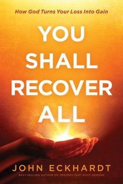 You Shall Recover All: How God Turns Your Loss Into Gain - Eckhardt, John