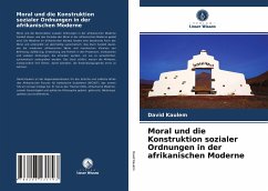 Moral und die Konstruktion sozialer Ordnungen in der afrikanischen Moderne - Kaulem, David