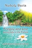 Forgive and Live: Living Life to the Fullest