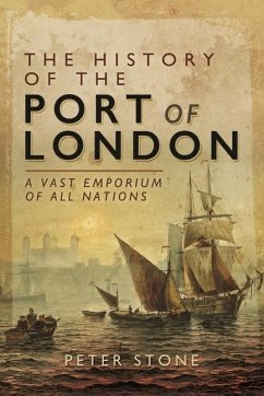 The History of the Port of London - Stone, Peter