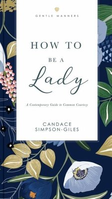 How to Be a Lady Revised and Expanded - Simpson-Giles, Candace