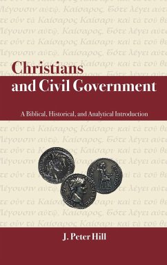 Christians and Civil Government - Hill, J. Peter