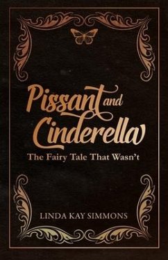 Pissant and Cinderella: The Fairy Tale That Wasn't - Simmons, Linda Kay