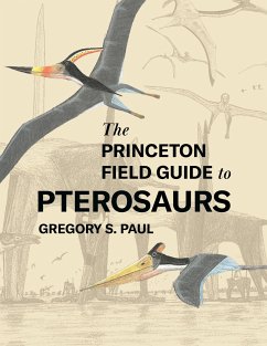 The Princeton Field Guide to Pterosaurs - Paul, Gregory S.