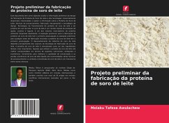 Projeto preliminar da fabricação da proteína de soro de leite - Awulachew, Melaku Tafese