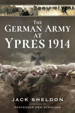 The German Army at Ypres 1914 - Sheldon, Jack