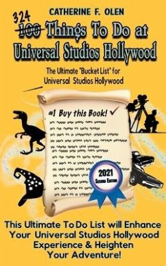 One Hundred Things to Do at Universal Studios Hollywood Before You Die Second Edition - Olen, Catherine