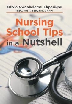 Nursing School Tips in a Nutshell - Nwaokeleme-Ekperikpe BSC. MGT BSN RN CRR