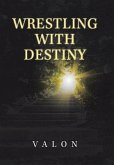 Wrestling with Destiny