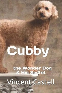 Cubby the Wonder Dog: and his Secret - Castell, Vincent