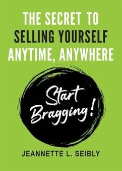 The Secret To Selling Yourself Anytime, Anywhere - Seibly, Jeannette