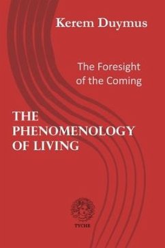 The Phenomenology of Living: The Foresight of the Coming - Duymus, Kerem