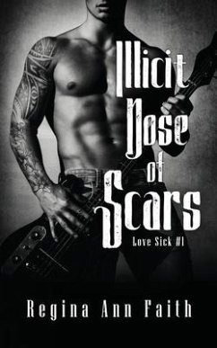 Illicit Dose Of Scars: A Rockstar Romance (Love Sick #1) - Ann Faith, Regina