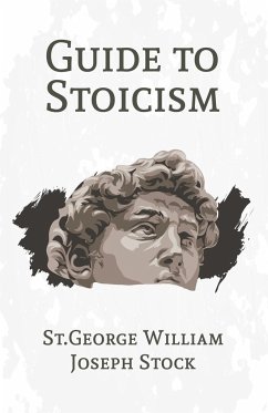 A Guide to Stoicism - Joseph Stock, St. George William