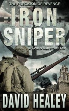 Iron Sniper: A World War II Thriller - Healey, David