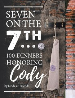 Seven on the 7Th... 100 Dinners Honoring Cody - Barrasse, Linda