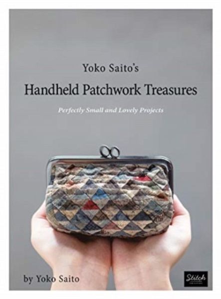 Yoko Saito's Handheld Patchwork Treasures Yoko Saito's Handheld Patchwork Treasures