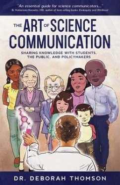 The Art of Science Communication: Sharing Knowledge with Students, the Public, and Policymakers - Thomson, Deborah
