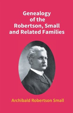 Genealogy Of The Robertson, Small And Related Families - Robertson, Archibald Small