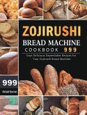 Zojirushi Bread Machine Cookbook 999