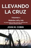 Llevando la Cruz: Módulos 118 y 109: Preso Político Gringo Expone Las Vejaciones Del Sistema Carcelario Chileno (Volumen 1)