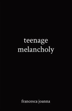 teenage melancholy - Joanna, Francesca