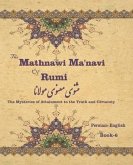The Mathnawi Maˈnavi of Rumi, Book-6: The Mysteries of Attainment to the Truth and Certainty