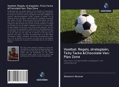 Voetbal: Regels, strategieën, Ticky Tacka &Chocolate Van: Pipo Zona - Alcocer, Giovanni