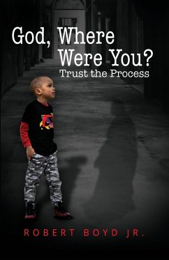 God, Where Were You? Trust the Process - Boyd, Robert