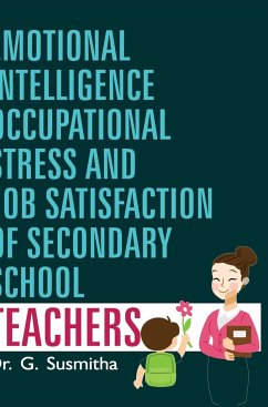 EMOTIONAL INTELLIGENCE, OCCUPATIONAL STRESS AND JOB SATISFACTION OF SECONDARY SCHOOL TEACHERS - Susmitha, G.