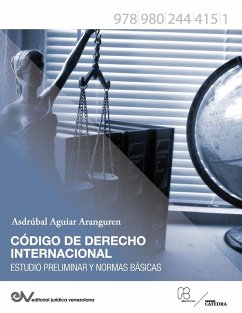 CÓDIGO DE DERECHO INTERNACIONAL. Estudio Preliminar y Normas Básicas - Aguiar Aranguren, Asdrúbal