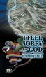 I Feel Sorry for God - Bild 1