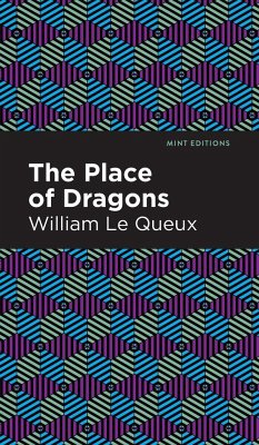 The Place of Dragons - Le Queux, William