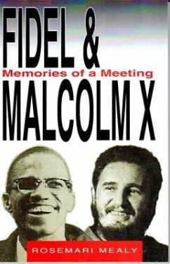 Fidel and Malcolm: Memories of a Meeting - Mealy, Rosemari