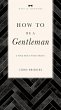 How to Be a Gentleman Revised and... - Bild 1